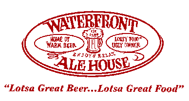 Waterfront Alehouse:Lotsa Great Beer...Lotsa Great Food